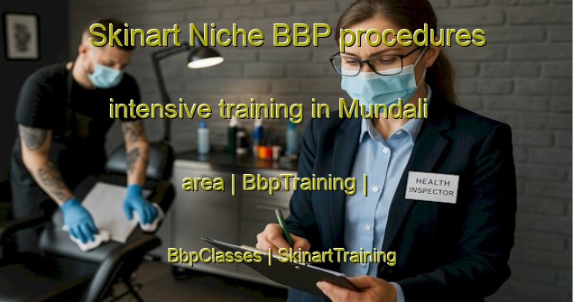 Skinart Niche BBP procedures intensive training in Mundali area | BbpTraining | BbpClasses | SkinartTraining-India